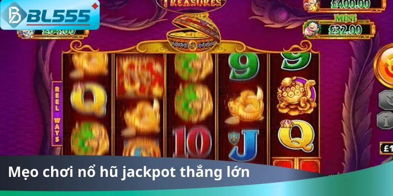 Mẹo Chơi Nổ Hũ Jackpot Thắng Lớn Tại BL555 2025 Top những mẹo chơi nổ hũ hay nhất